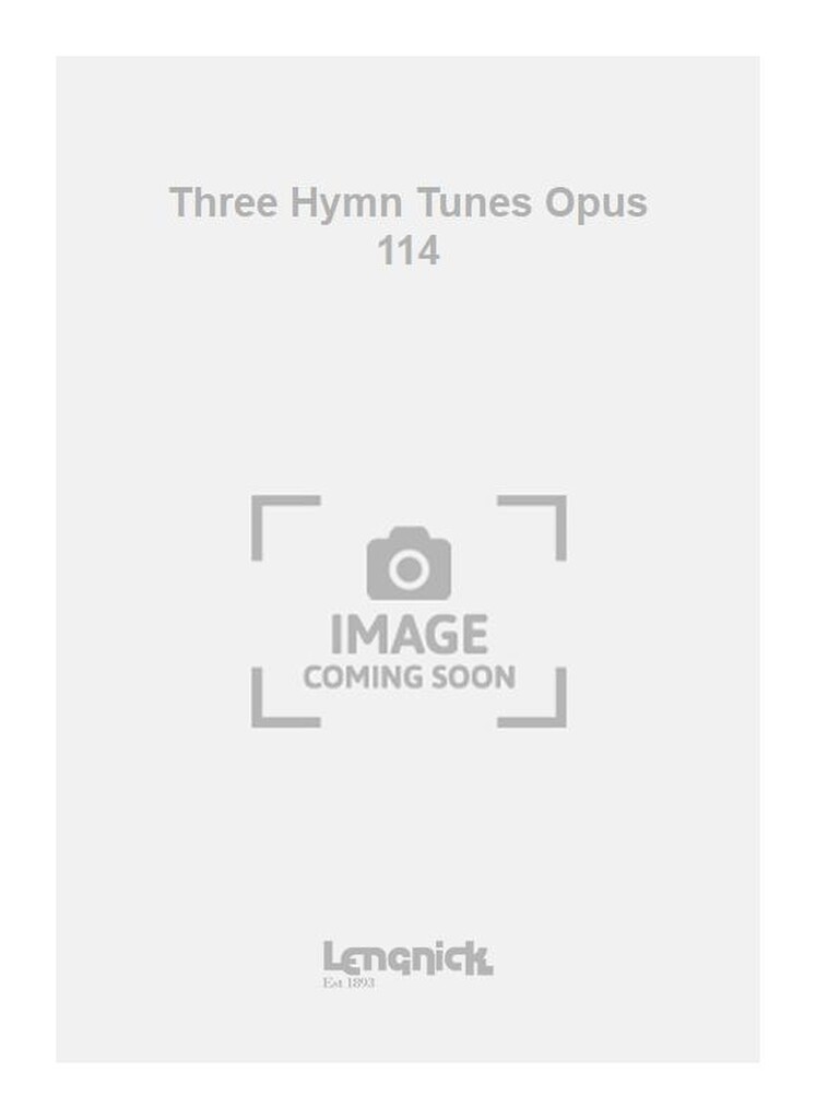 Three Hymn Tunes Opus 114